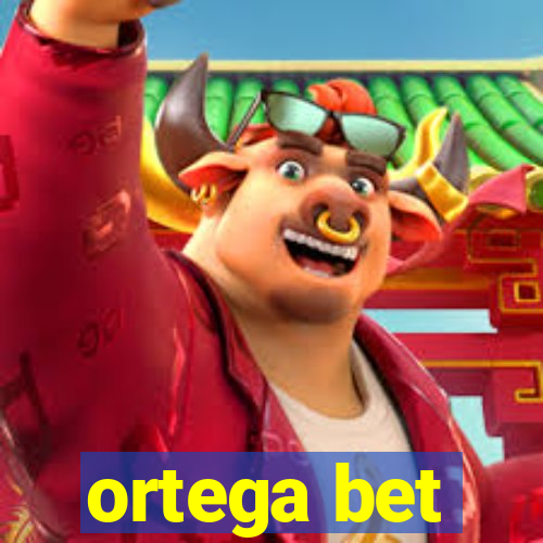 ortega bet